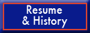 Resume and History